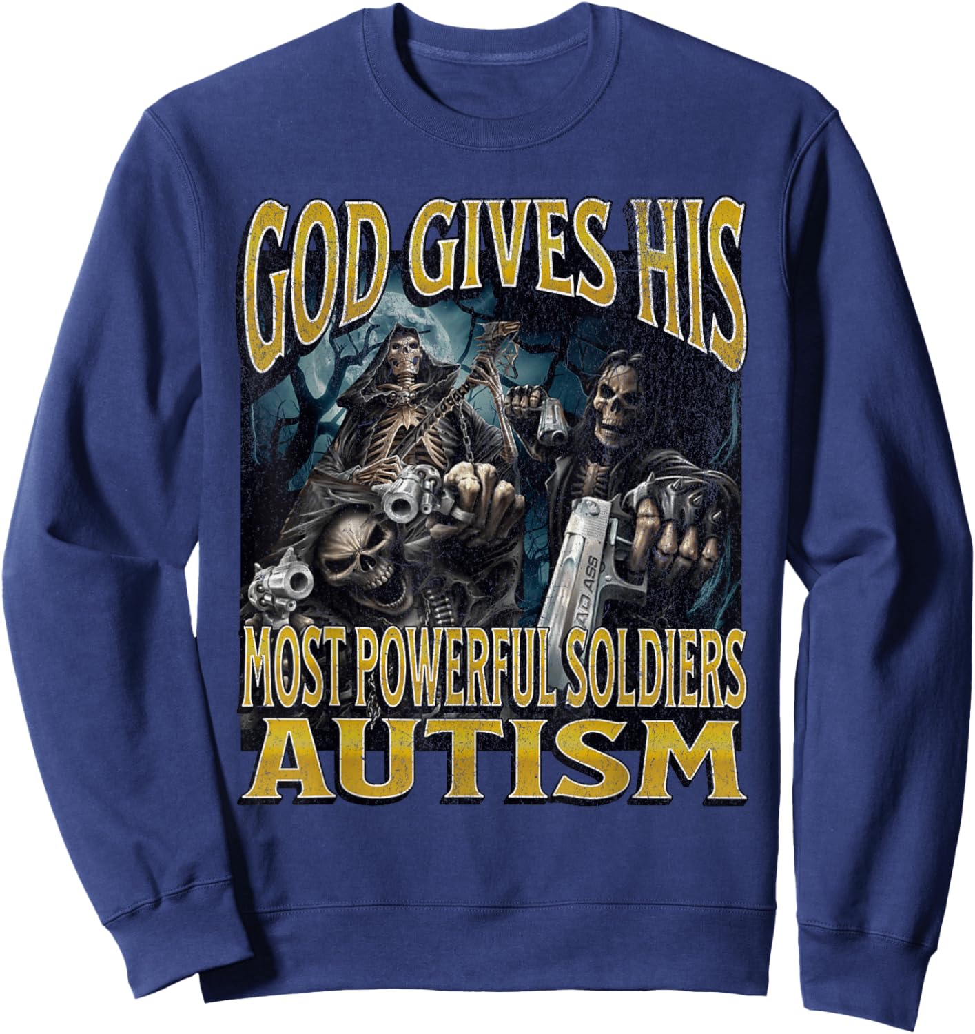 God Gives His Most Powerful Autism Funny Hard Skeleton Meme Sweatshirt - Sweatshirt | Navy
