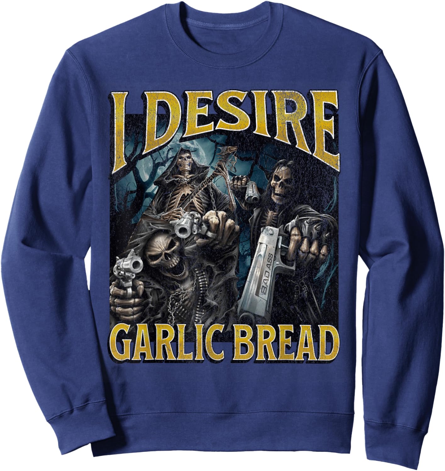 I Desire Garlic Bread Funny Hard Skeleton Meme Bootleg Sweatshirt - Sweatshirt | Navy