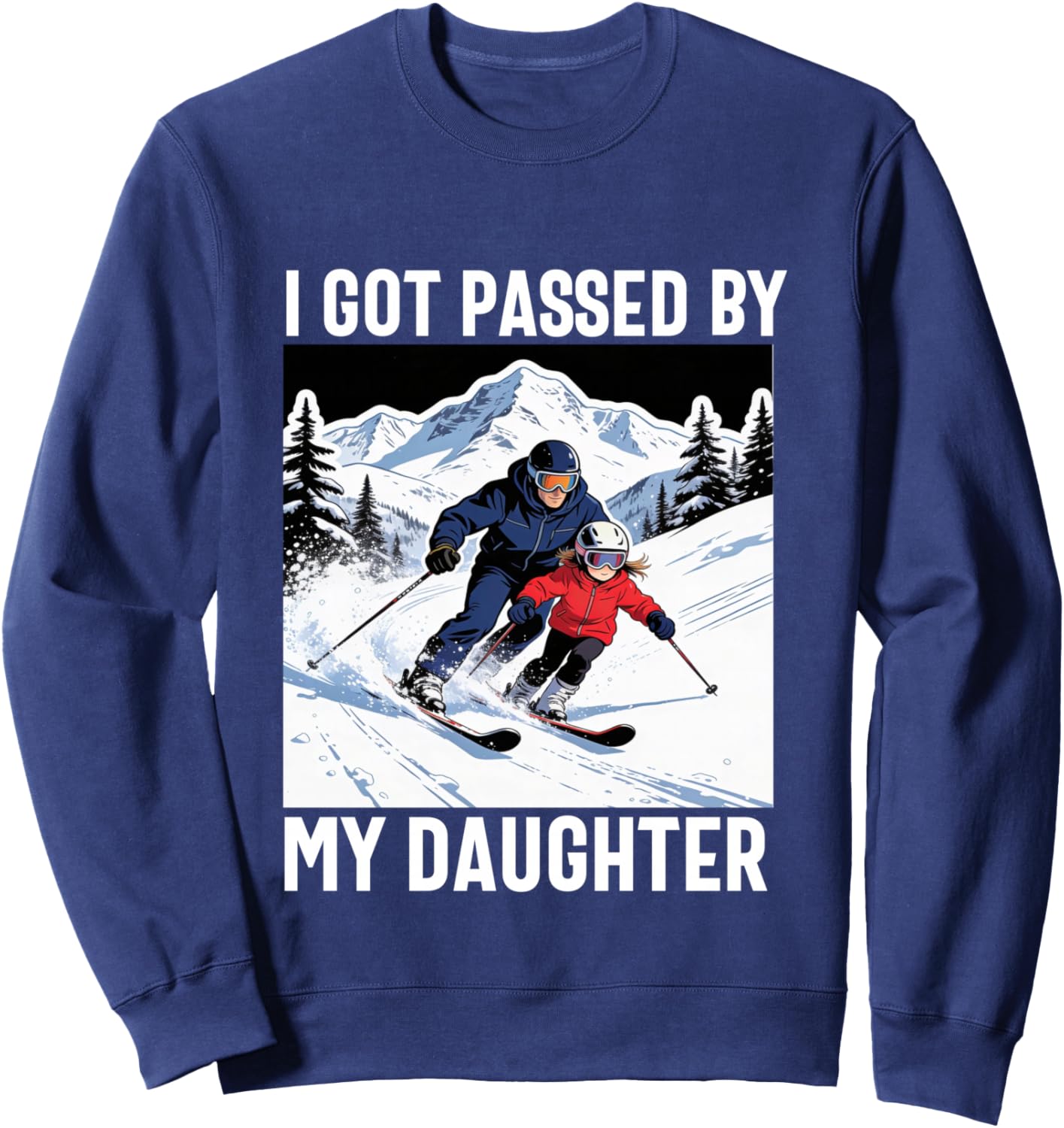 got Passed by My Daughter Funny Ski Husband Dad Manche Longue Sweatshirt - Sweatshirt | Navy