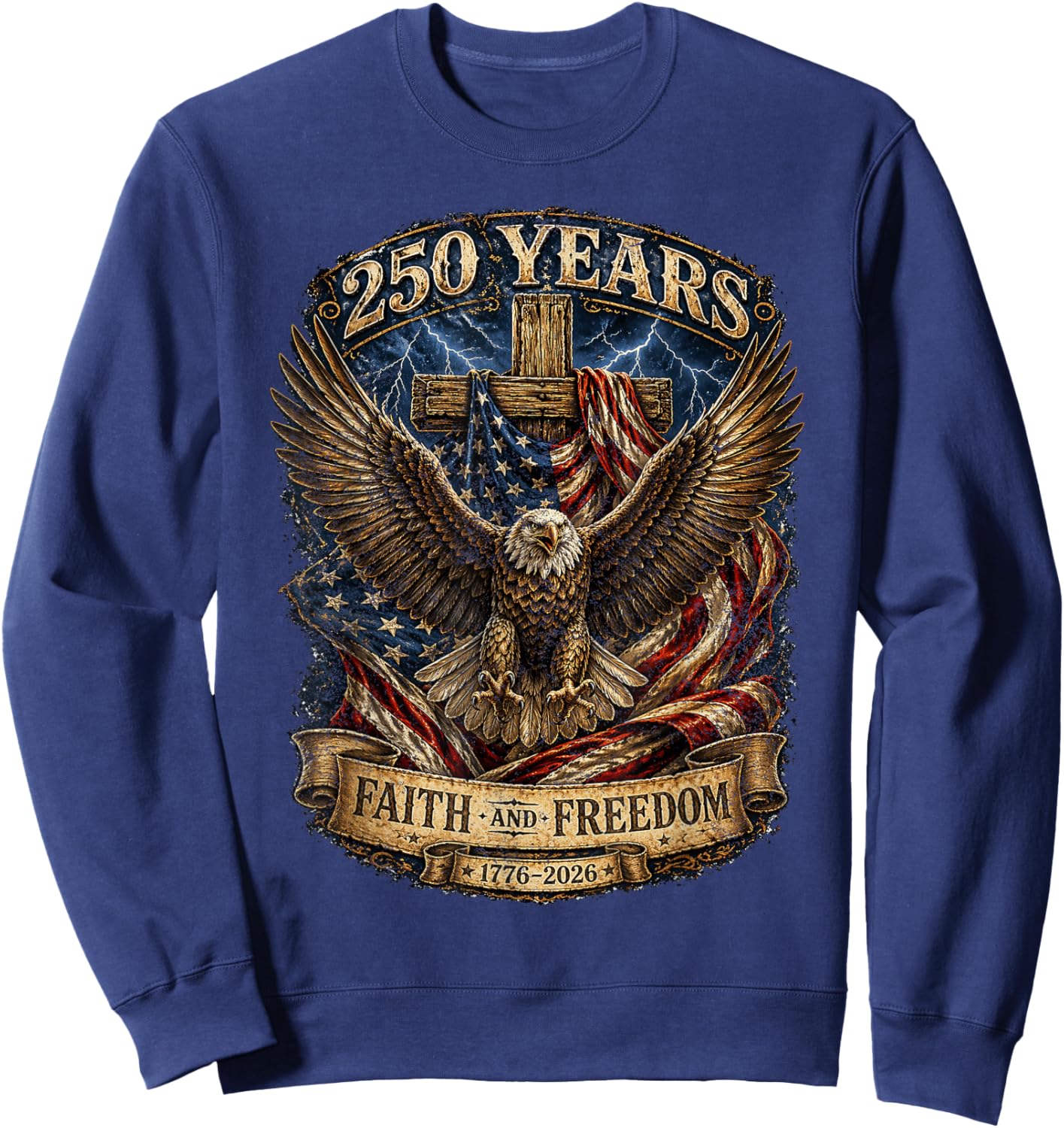 Faith Freedom 250 Years 250th Anniversary USA Independence Sweatshirt - Sweatshirt | Navy