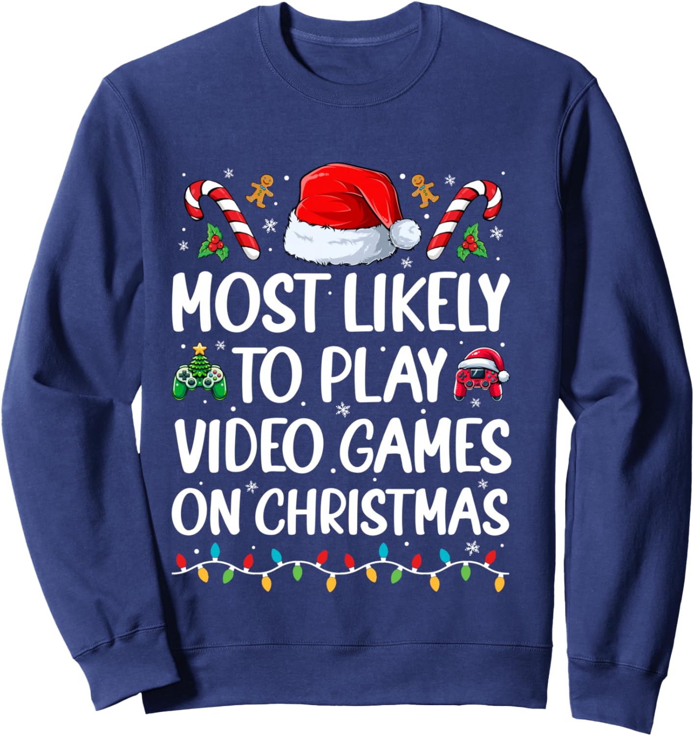 Funny Gamer Most Likely to Play Video Games On Christmas Sweatshirt - Sweatshirt | Navy