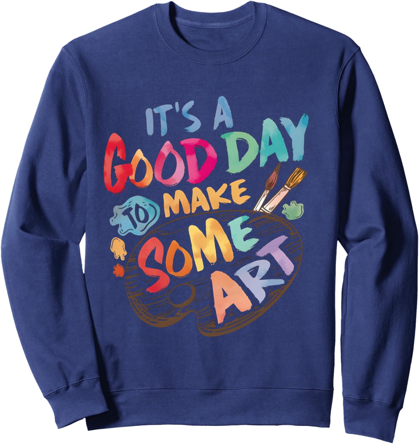 pour professeurs de Dessin avec Inscription « It's A Good Day to Make Some Art Artist » Manche Longue Sweatshirt - Sweatshirt | Navy