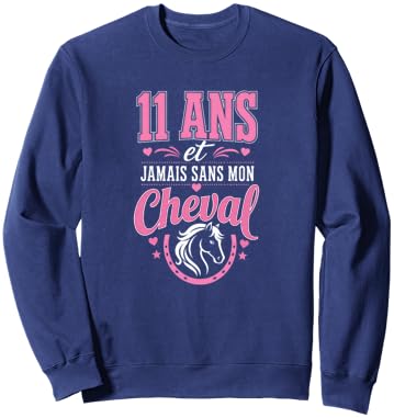 11 Ans Jamais sans Mon Cheval Cadeau Anniversaire Fille Sweatshirt - Sweatshirt | Navy