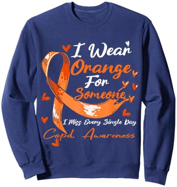 I Wear Orange For Someone COPD Awareness Orange Ribbon Sweatshirt - Sweatshirt | Navy