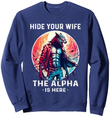 Alpha Wolf Shirt Wolf Funny Sarcastic Werewolf Wolf Meme Sweatshirt - Sweatshirt | Navy