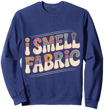 Quilting Groovy I Smell Fabric Funny Retro Sewing Humor Sweatshirt - Sweatshirt | Navy