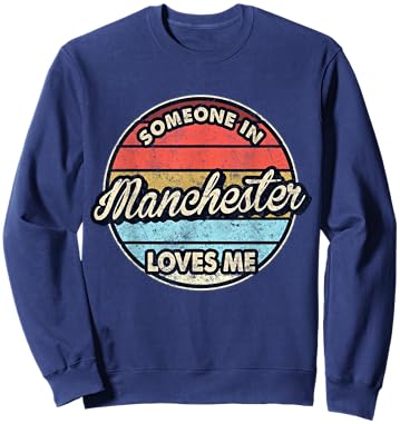 Someone In Manchester Loves Me City US USA Sweatshirt - Sweatshirt | Navy