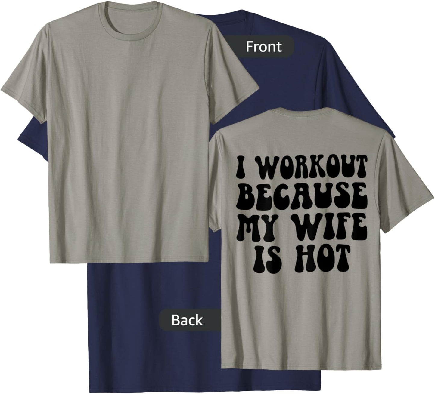 I Workout Because My Wife Is Hot Funny Workout Gym On Back T-Shirt - T-Shirt | Navy
