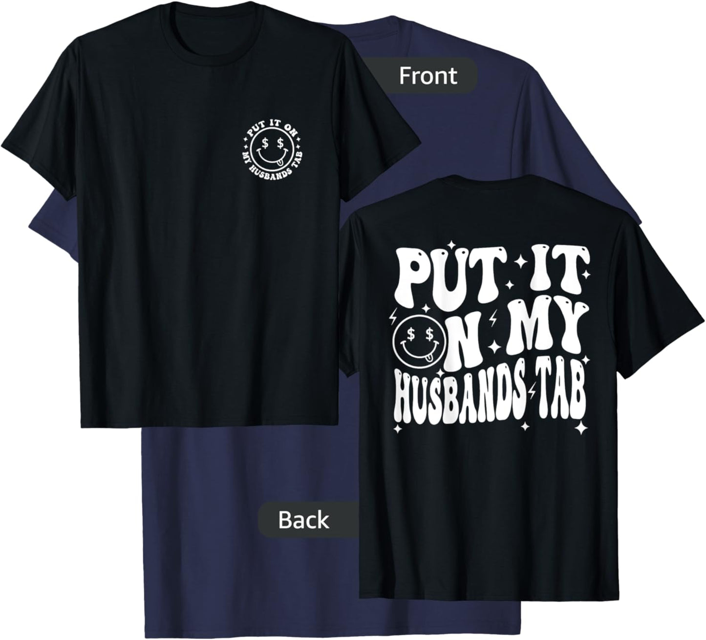 Put It On My Husband's Tab, Wife Life - Front and Back T-Shirt - T-Shirt | Navy
