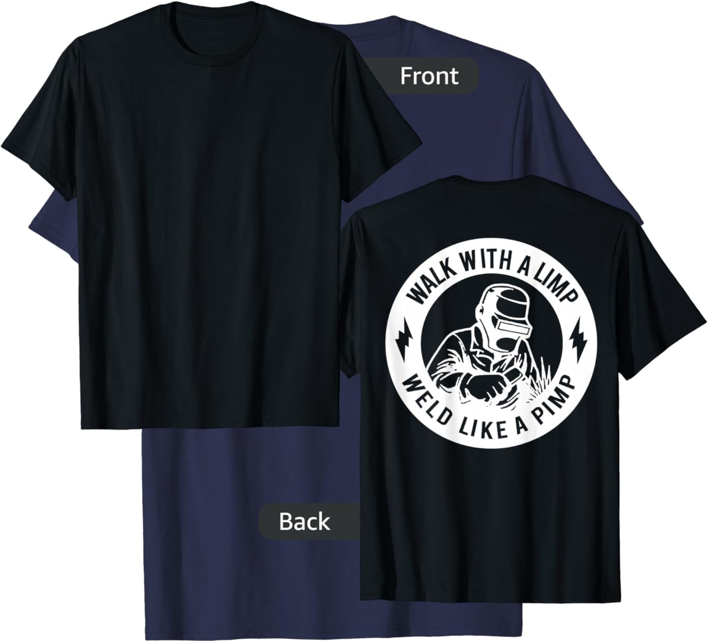 Walk With A Limp Weld Like A Pimp (on back) T-Shirt - T-Shirt | Navy
