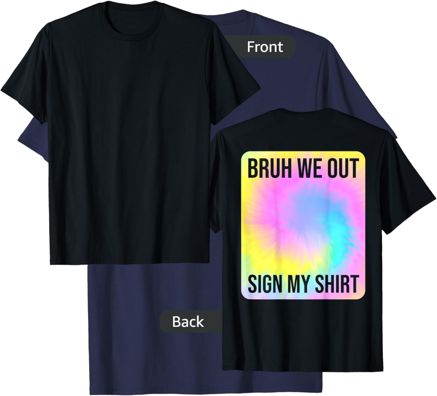 Tie Dye Bruh We Out Sign My Shirt On The Back Summer Break Men Women Kids T-Shirt - T-Shirt | Navy