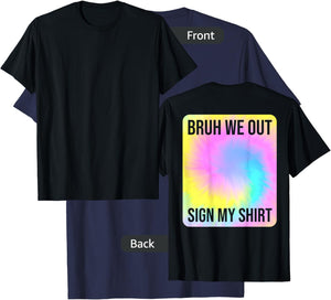 Tie Dye Bruh We Out Sign My Shirt On The Back Summer Break Men Women Kids T-Shirt - T-Shirt | Navy