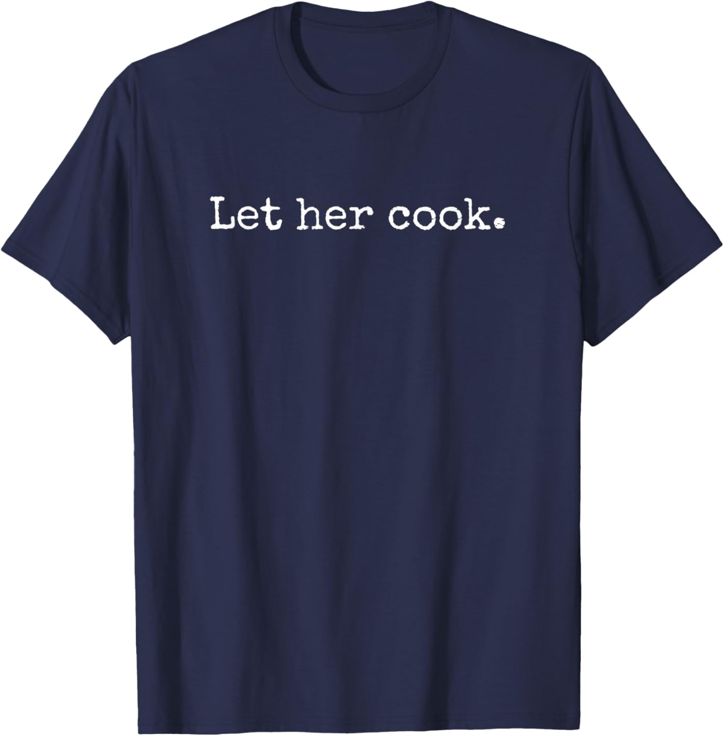 Let her cook vintage funny saying meme thanksgiving joke T-Shirt - T-Shirt | Navy