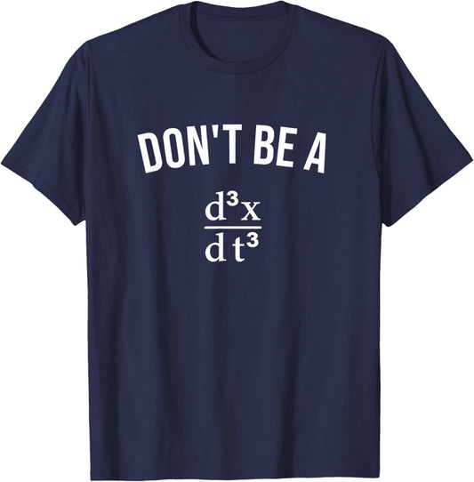 Math Joke Don't Be Jerk Third Derivative Nerd Geek T-Shirt - T-Shirt | Navy