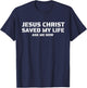 Jesus Christ Saved My Life Ask Me How Adult Kids Toddler T-Shirt - T-Shirt | Navy