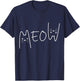 Meow Cat Shirt Meow Kitty Funny Cats Mom And Cat Dad T-Shirt - T-Shirt | Navy