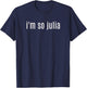 I'm So Julia Shirt, Funny I'm So Julia - Distressed T-Shirt - T-Shirt | Navy
