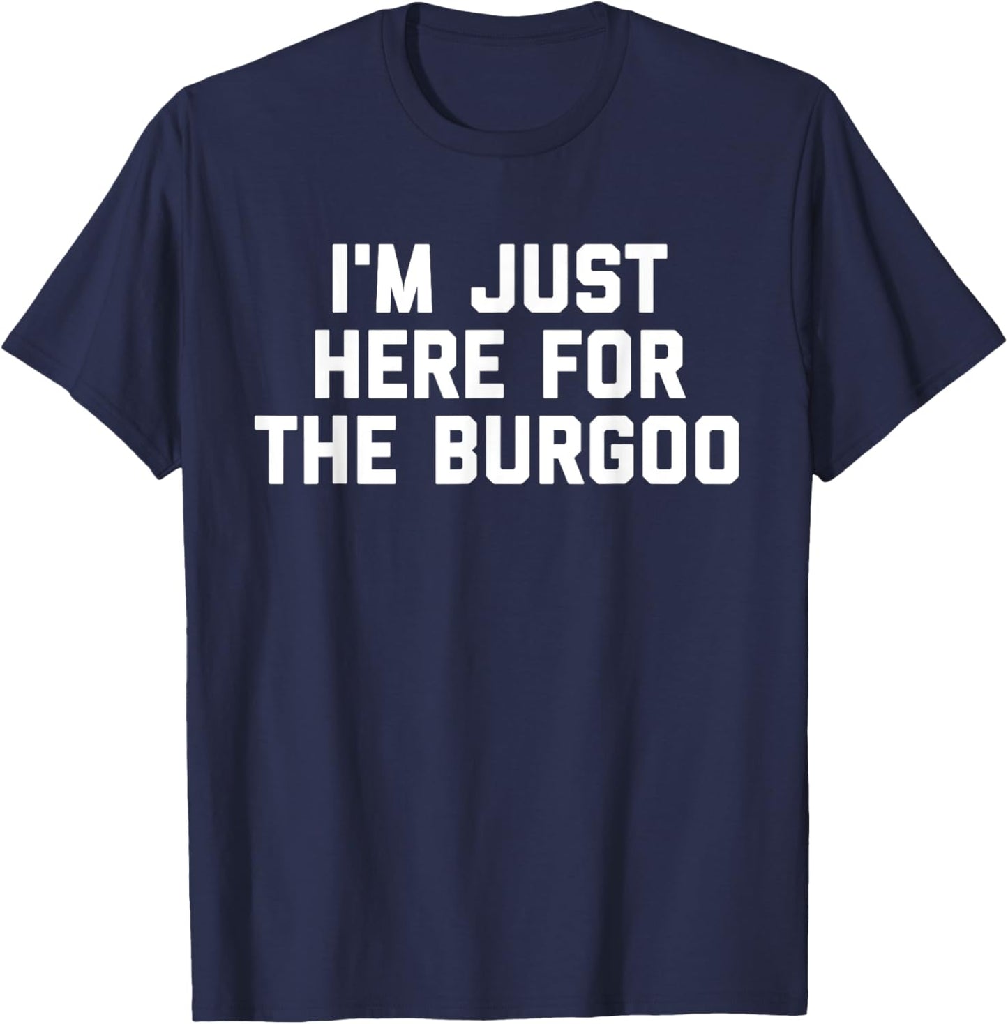 I'm Just Here For The Burgoo Kentucky Foodie T-Shirt - T-Shirt | Navy