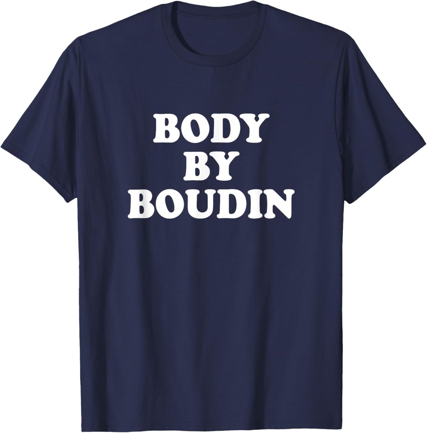 Body By Boudin Funny Louisiana Cajun Food T-Shirt - T-Shirt | Navy
