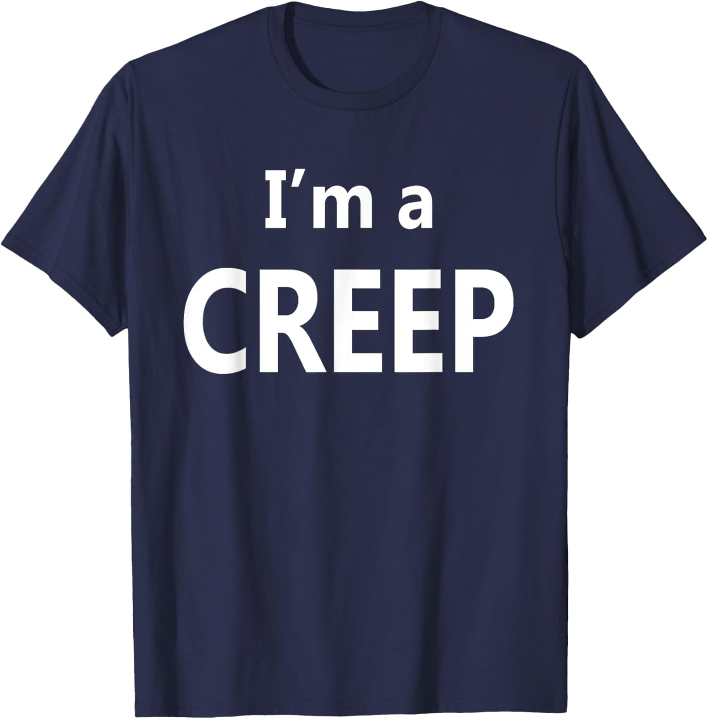 I'm a Creep T-Shirt - T-Shirt | Navy