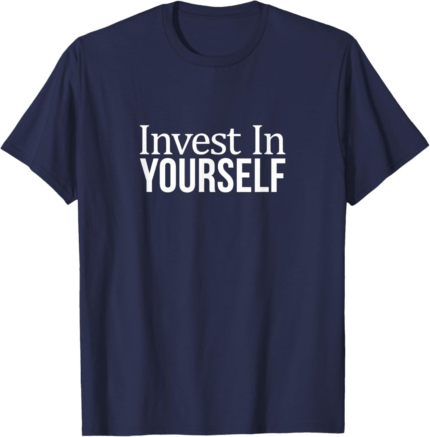 Invest In Yourself T-Shirt - T-Shirt | Navy