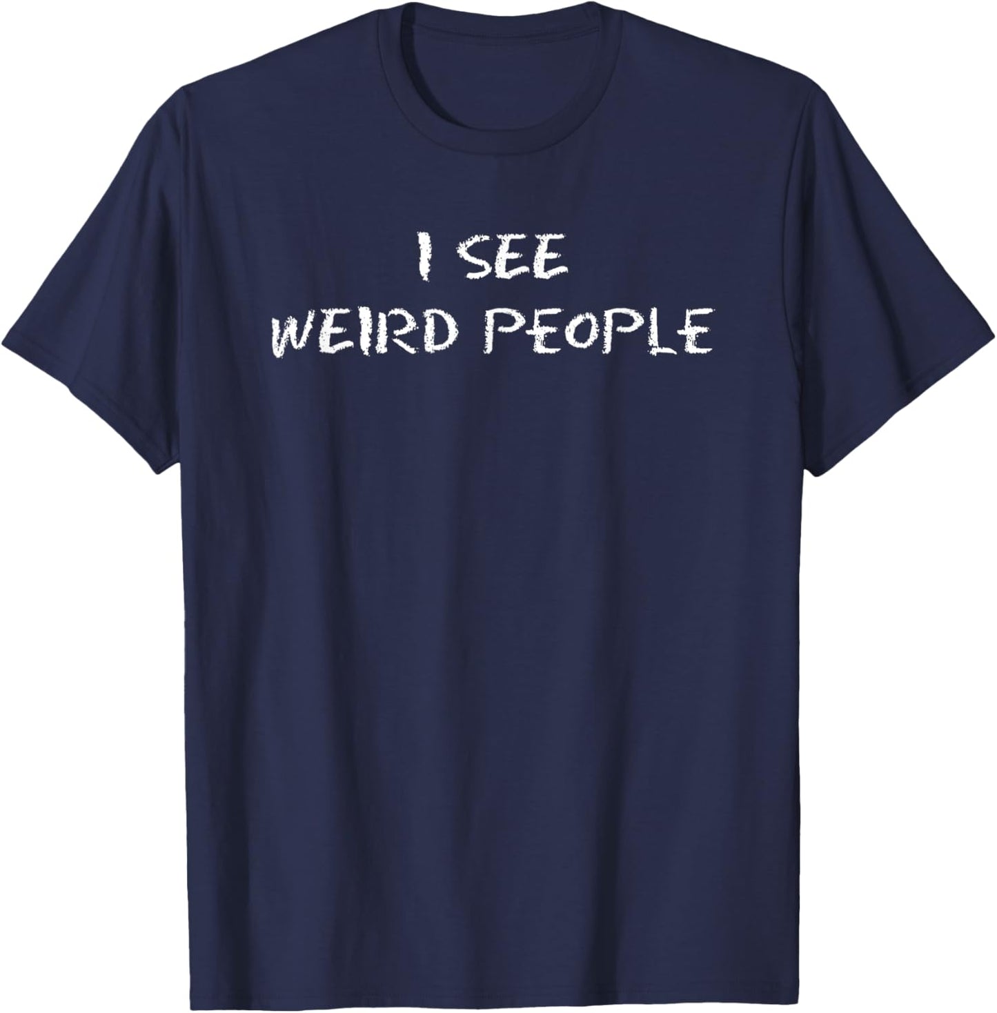 I See Weird People Liberal Democrats T-Shirt - T-Shirt | Navy