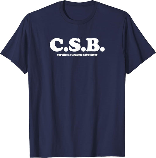 Certified Surgeon Babysitter - CSB, Scrub Tech, Nurse T-Shirt - T-Shirt | Navy