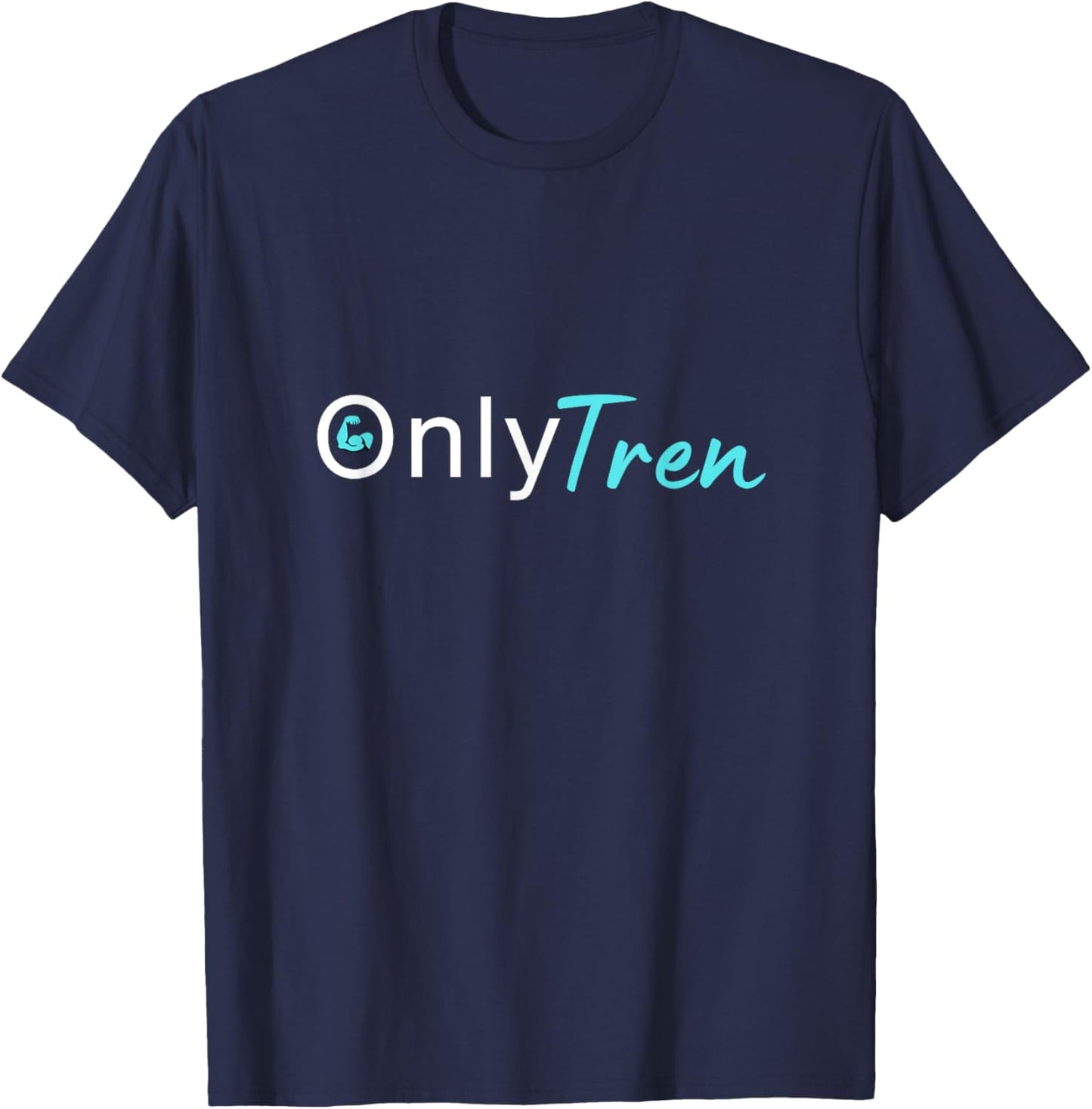 Only Tren, Funny Steroids Gym Anabolic Bodybuilding Fitness T-Shirt - T-Shirt | Navy
