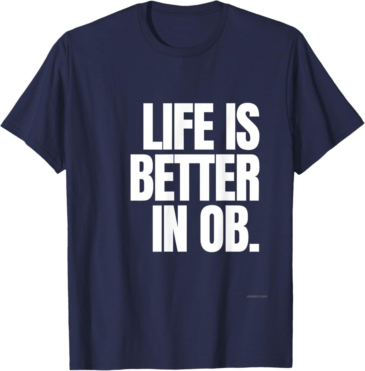 Life is Better in OB T-Shirt - T-Shirt | Navy