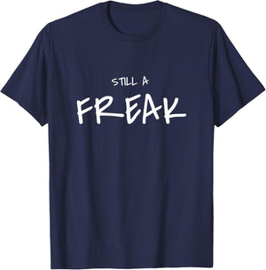 Still a freak funny T-Shirt - T-Shirt | Navy