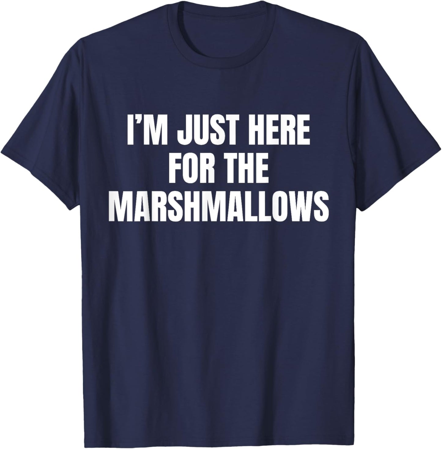 I’m Just Here For The Marshmallows Funny T-Shirt - T-Shirt | Navy