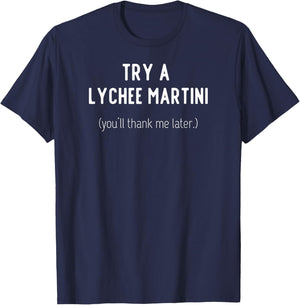 Try a Lychee Martini You'll Thank Me Later T-Shirt - T-Shirt | Navy