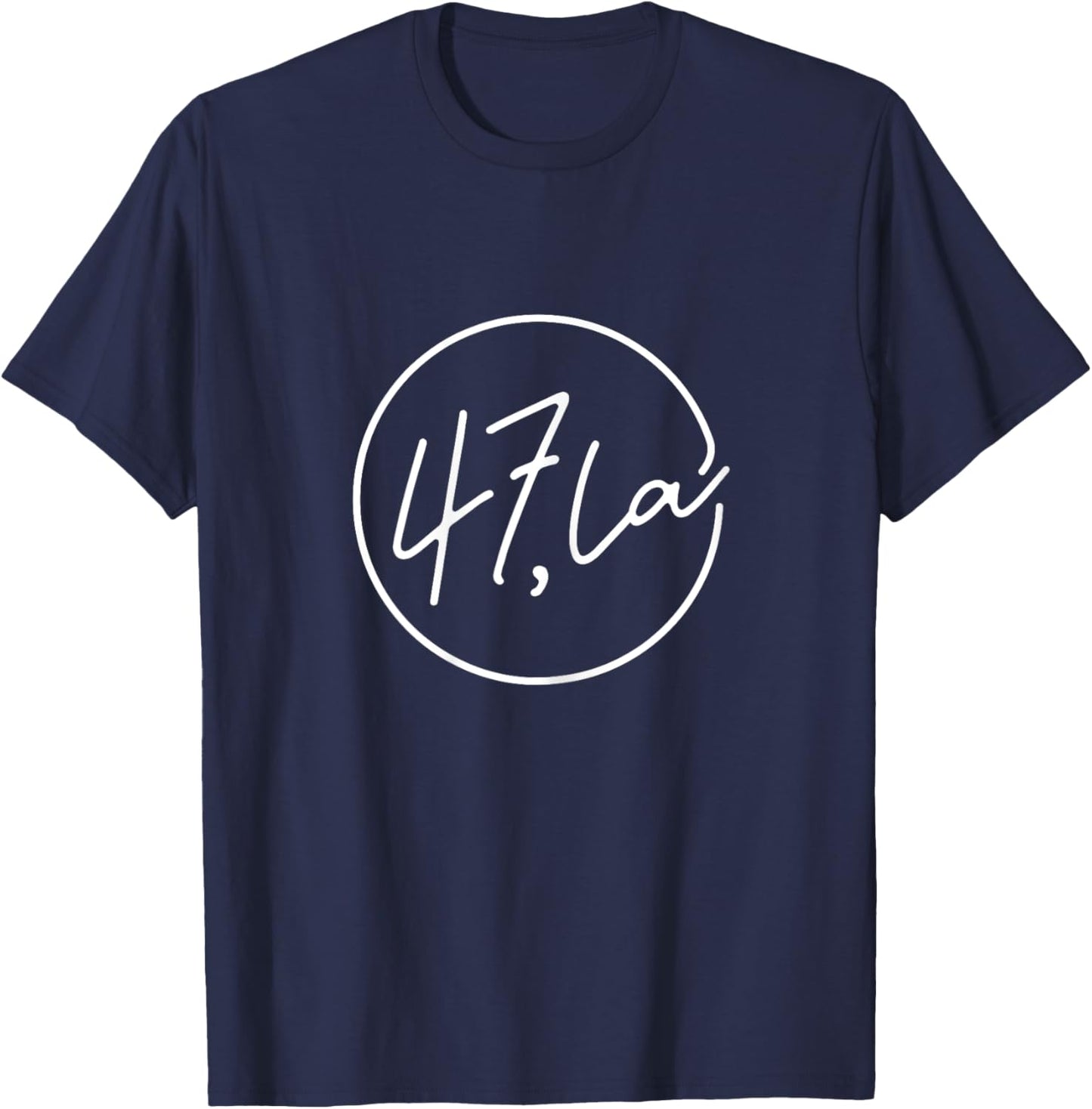 47 Comma La 47th President Feminine Elegant 47,la T-Shirt - T-Shirt | Navy