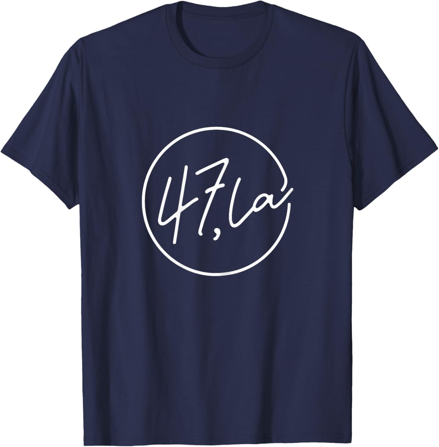 47 Comma La 47th President Feminine Elegant 47,la T-Shirt - T-Shirt | Navy