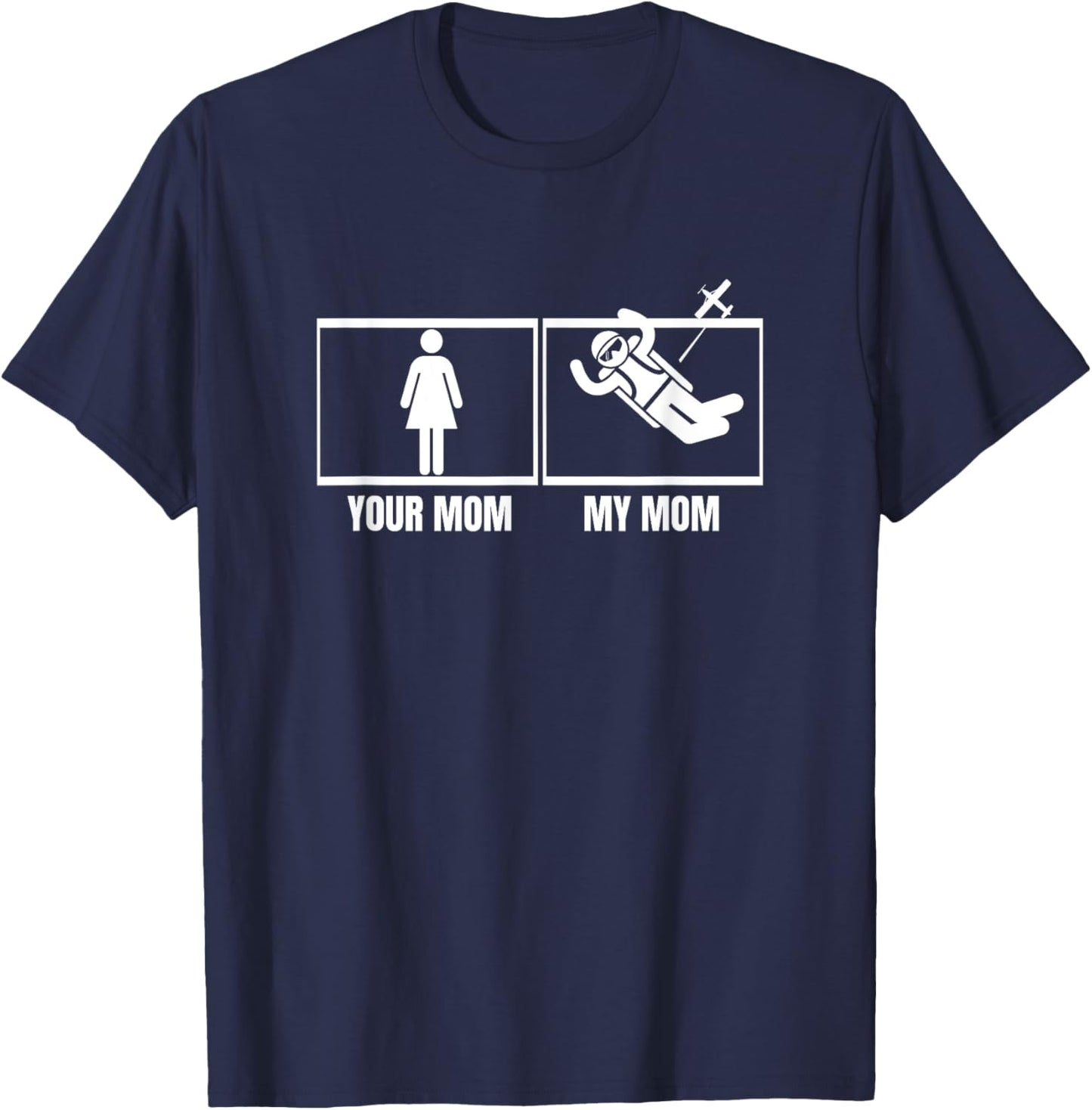 Skydiving Your Mom My Mom Daughter Son Funny Skydiver T-Shirt - T-Shirt | Navy