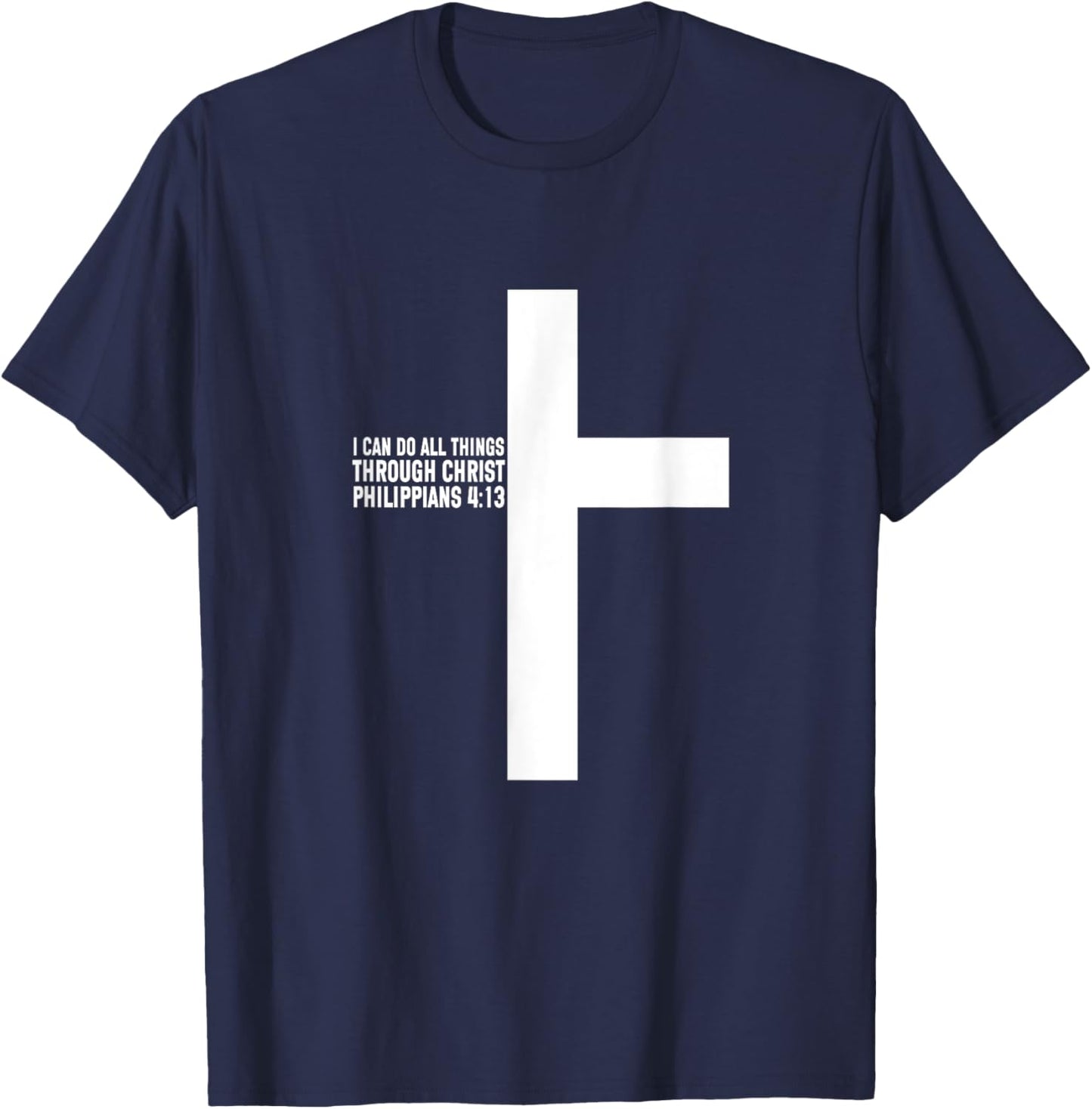 All Things Through Christ Philippians 4 13 Christian T-Shirt - T-Shirt | Navy