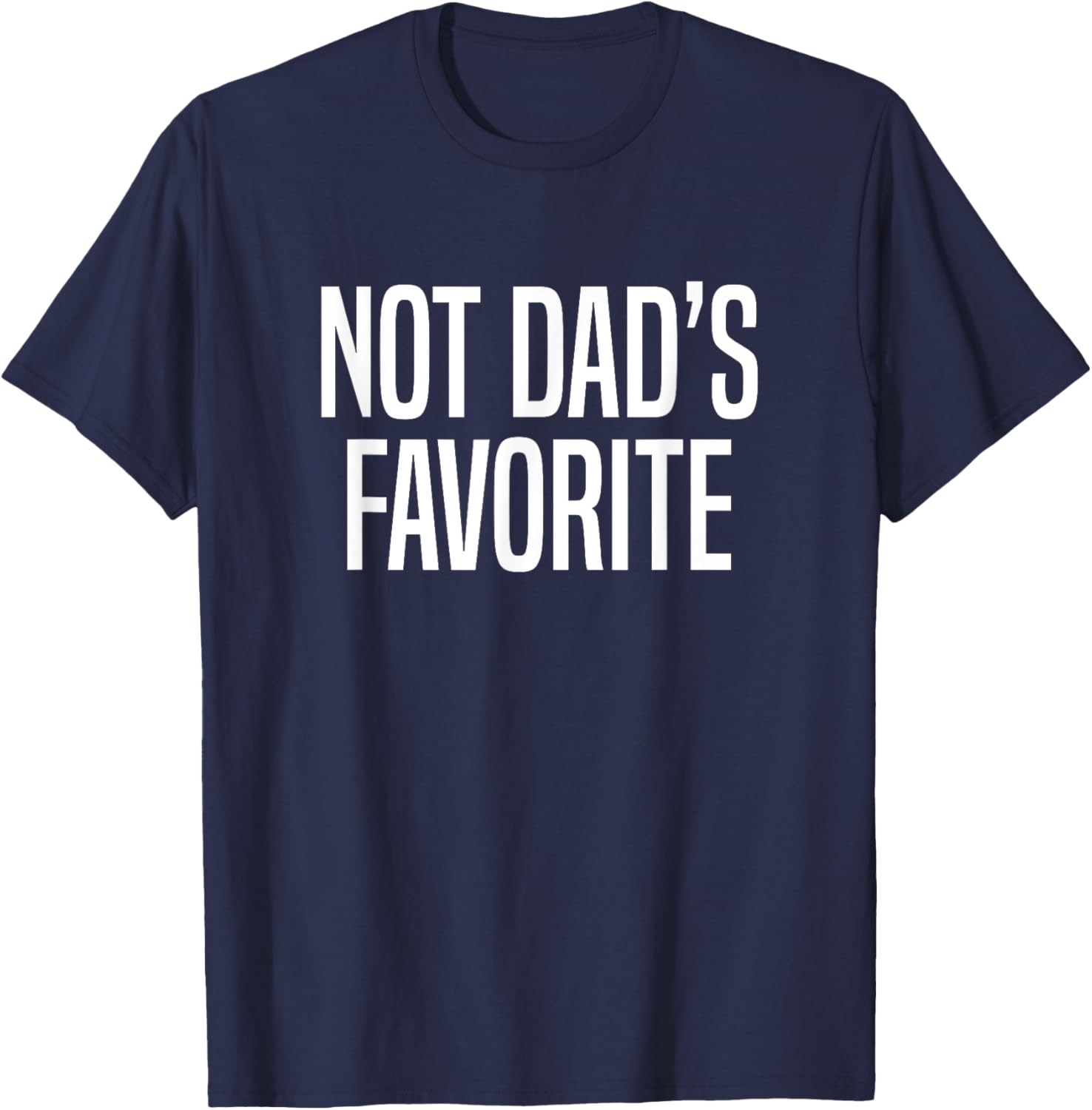 Not Dad’s Favorite T-Shirt - T-Shirt | Navy