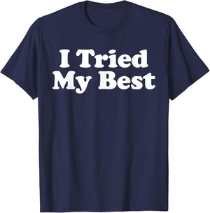I Tried My Best T-Shirt - T-Shirt | Navy