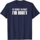 Of Course I'm Right I'm Scott T-Shirt - T-Shirt | Navy