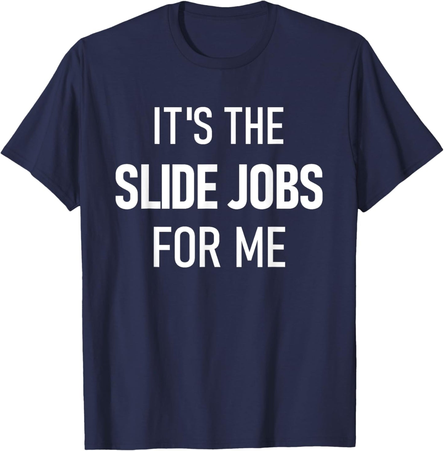 Dirt Track Racing Funny Apparel It's The Slide Jobs For Me T-Shirt - T-Shirt | Navy