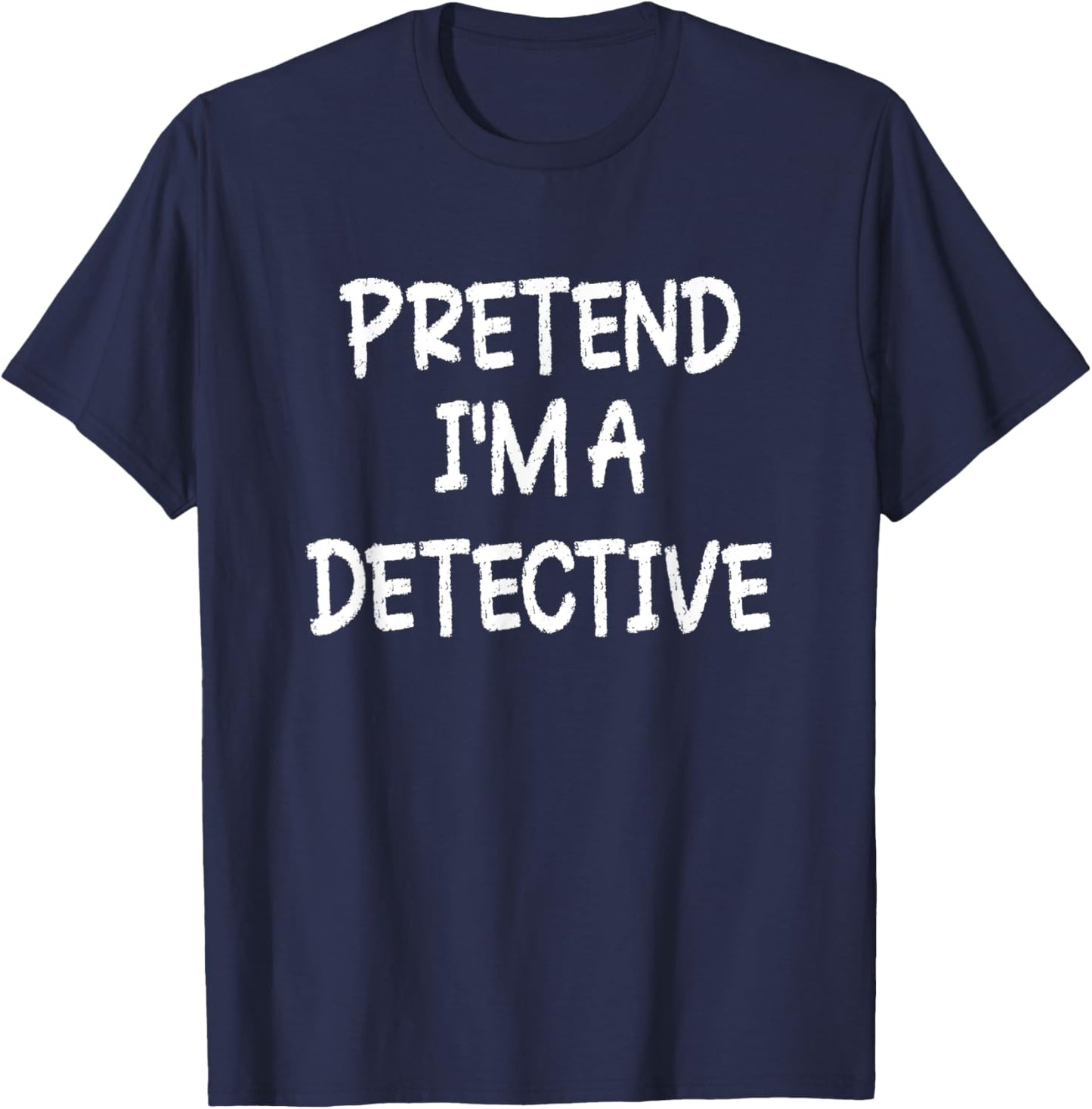 Pretend I'm a Detective Lazy Last Minute Halloween Costume T-Shirt - T-Shirt | Navy