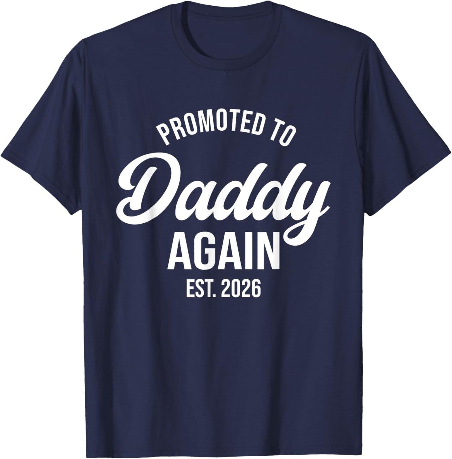Daddy Again 2026, Promoted To Daddy Again 2026, Dad Again T-Shirt - T-Shirt | Navy