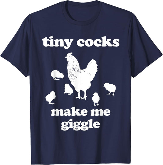 Tiny Cocks Make Me Giggle Shirt Chicken Funny Saying Quote T-Shirt - T-Shirt | Navy