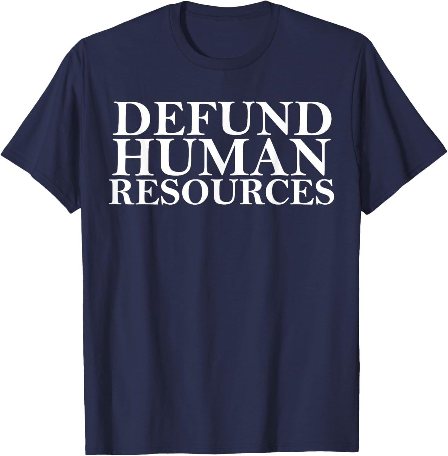 Defund Human Resources Joke Funny Women HR Meme T-Shirt - T-Shirt | Navy