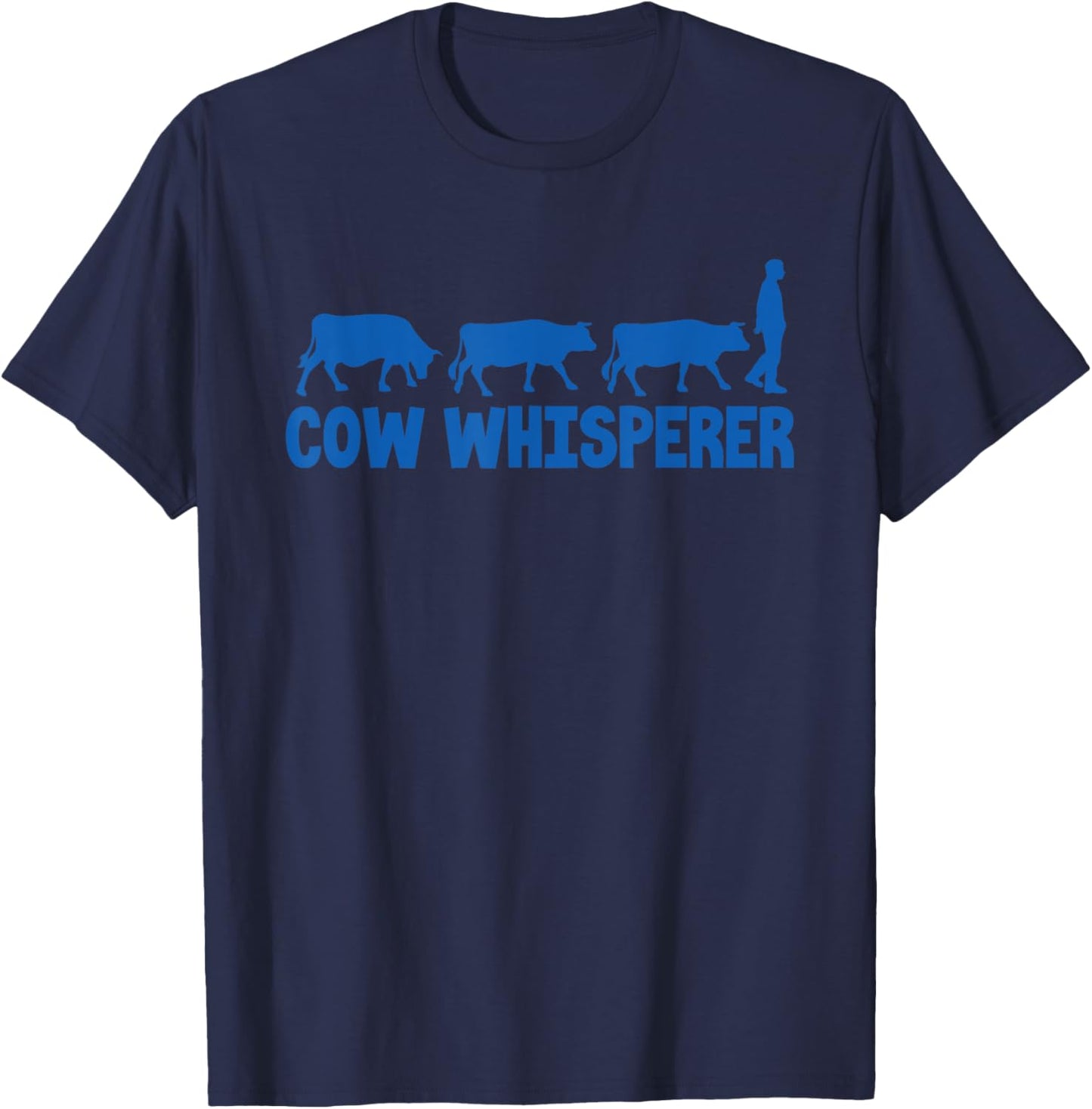 Cow Whisperer Funny Farmer Farming Lovers Outfit Men Women T-Shirt - T-Shirt | Navy