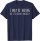 I May Be Wrong But Unlikely Funny Saying Mom Women Men Kids T-Shirt - T-Shirt | Navy