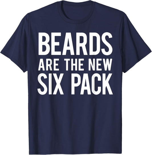 Beards Are the New Six Pack T-Shirt - T-Shirt | Navy