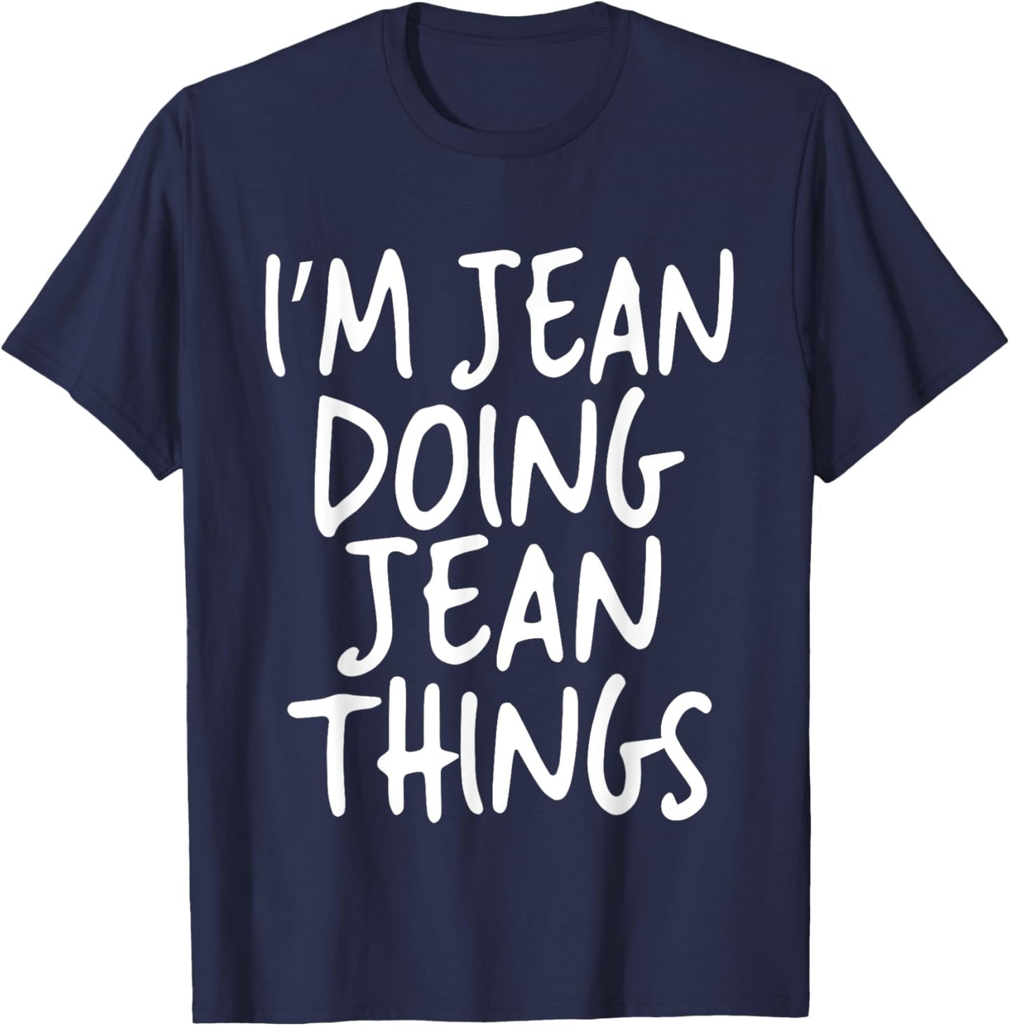 I'm Jean Doing Jean Things Personalized Funny First Name T-Shirt - T-Shirt | Navy