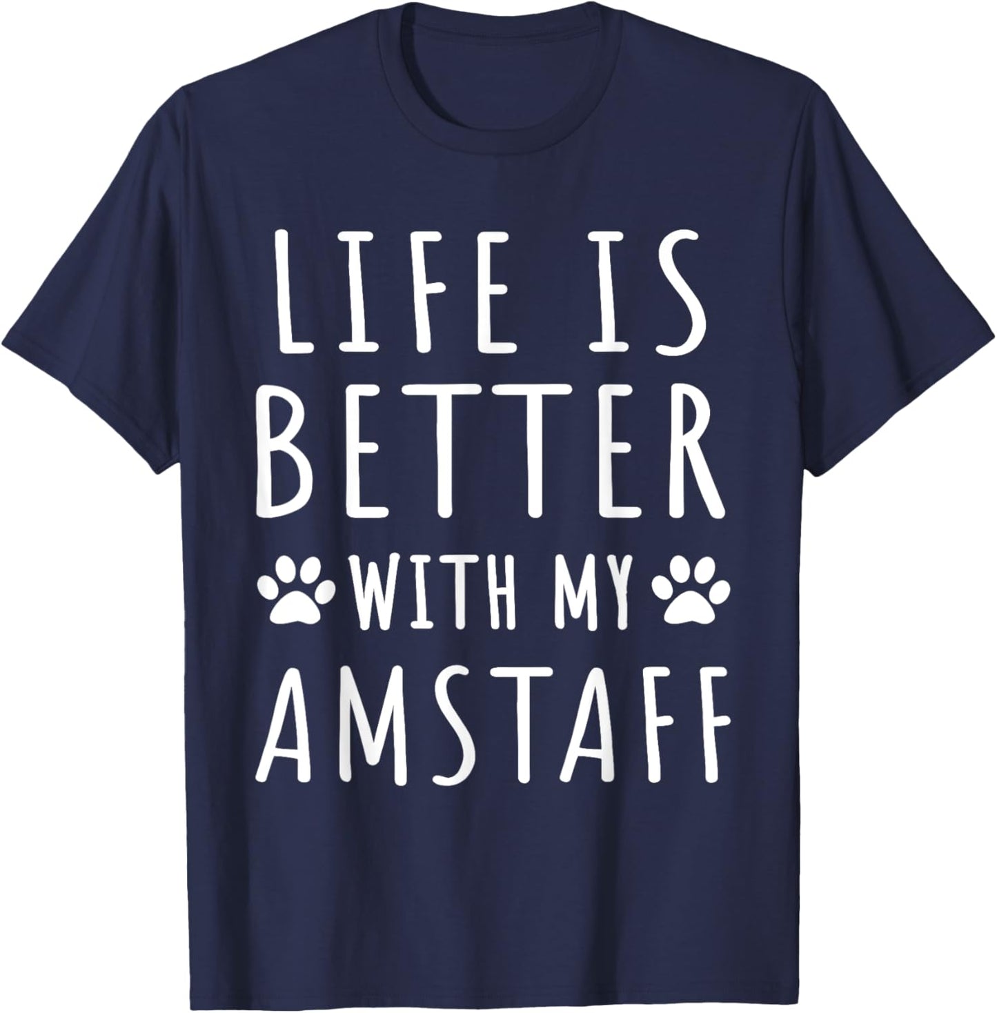 Life Is Better With My AmStaff Funny AmStaff Dog Mama Puppy Women T-Shirt - T-Shirt | Navy