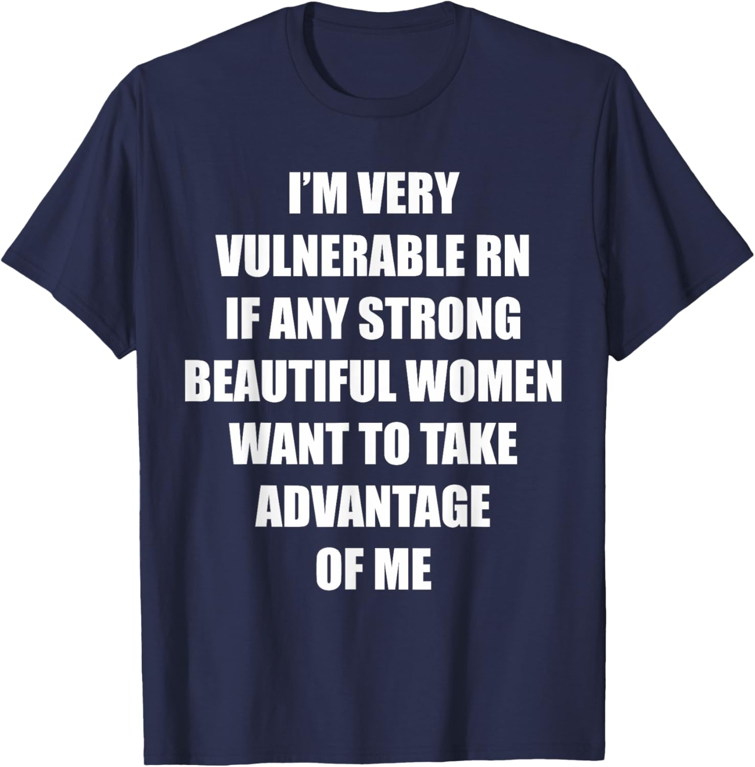 I'm Very Vulnerable Right Now Funny Strong Women Humor Quote T-Shirt - T-Shirt | Navy